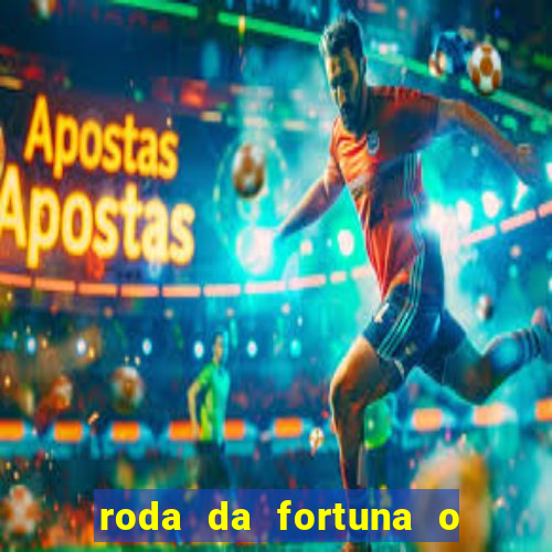 roda da fortuna o que ele sente por mim